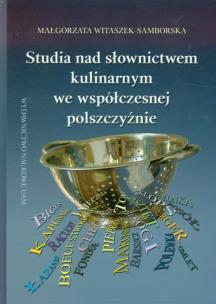 Okładka książki Studia nad słownictwem kulinarnym we współczesnej polszczyźnie