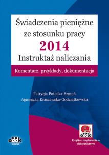 Okładka książki Świadczenia pieniężne ze stosunku pracy 2014 Instruktaż naliczania Komentarz, przykłady, dokumentacja
