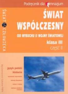 Okładka książki Świat współczesny 3 Podręcznik Część 2 Od wybuchu II wojny światowej