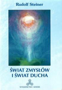 Świat zmysłów i świat ducha. Autor: Rudolf Steiner. Multiszop.pl Okładka książki Świat zmysłów i świat ducha