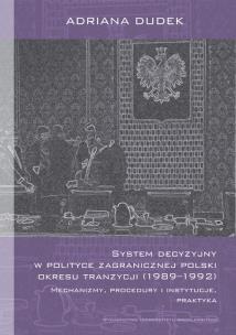 Okładka książki System decyzyjny w polityce zagranicznej Polski okresu tranzycji (1989-1992)