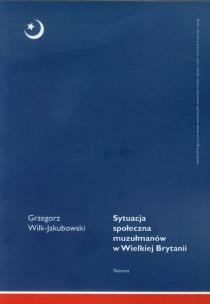 Okładka książki Sytuacja społeczna muzułmanów w Wielkiej Brytanii