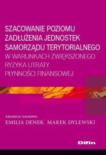 Okładka książki Szacowanie poziomu zadłużenia jednostek samorządu terytorialnego w warunkach zwiększonego ryzyka utraty płynności finansowej