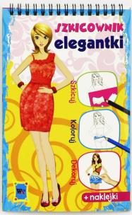 Okładka książki Szkicownik elegantki. Szkicuj, koloruj, dekoruj