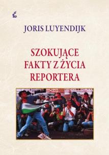 Okładka książki Szokujące fakty z życia reportera