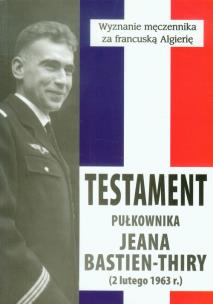 Testament płk. Jeana Bastiena-Thiry. Autor: Jean Bastien-Thiry. Multiszop.pl Okładka książki Testament płk. Jeana Bastiena-Thiry