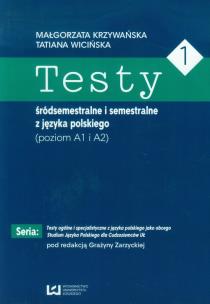 Okładka książki Testy 1 śródsemestralne i semestralne z języka polskiego Poziom A1 I A2