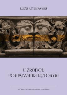 Okładka książki U źródeł pojmowania retoryki