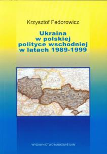 Okładka książki Ukraina w polskiej polityce wschodniej w latach 1989-1999
