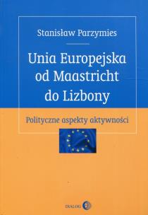 Okładka książki Unia Europejska od Maastricht do Lizbony