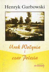Okładka książki Urok Wołynia i czar Polesia
