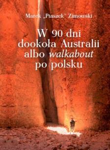Okładka książki W 90 dni dookoła Australii albo walkabout po ...