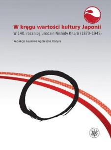 Okładka książki W kręgu wartości i kultury Japonii. W 140. rocznicę urodzin Nishidy Kitarō (1870-1945)