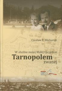 Okładka książki W służbie mojej Malej Ojczyźnie Tarnopolem zwanej