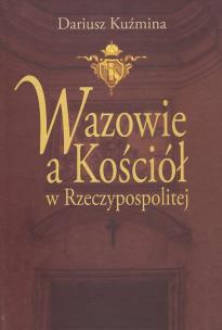 Okładka książki Wazowie a Kościół w Rzeczypospolitej