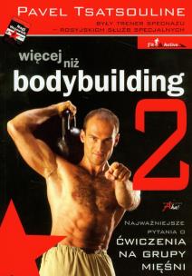 Więcej niż bodybuilding 2. Autor: Pavel Tsatsouline. Multiszop.pl Okładka książki Więcej niż bodybuilding 2