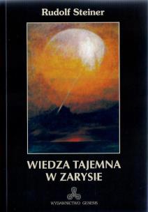Wiedza tajemna w zarysie. Autor: Rudolf Steiner. Multiszop.pl Okładka książki Wiedza tajemna w zarysie