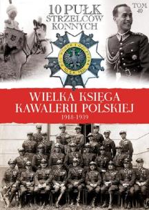 Opakowanie Wielka Księga Kawalerii Polskiej 1918-1939 - 10. Pułk Strzelców Konnych