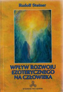 Wpływ rozwoju ezoterycznego na człowieka. Autor: Rudolf Steiner. Multiszop.pl Okładka książki Wpływ rozwoju ezoterycznego na człowieka