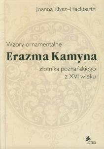 Okładka książki Wzory ornamentalne Erazma Kamyna - złotnika poznańskiego z XVI wieku