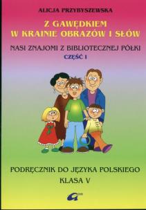 Okładka książki Z Gawędkiem w krainie obrazów i słów 5 Podręcznik Część 1