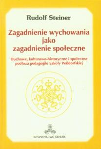 Zagadnienie wychowania jako zagadnienie społeczne. Autor: Rudolf Steiner. Multiszop.pl Okładka książki Zagadnienie wychowania jako zagadnienie społeczne