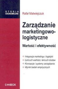 Okładka książki Zarządzanie marketingowo-logistyczne. Wartość i efektywność