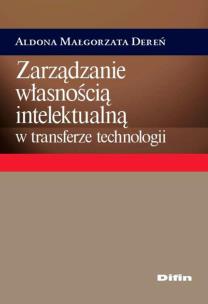Okładka książki Zarządzanie własnością intelektualną w transferze technologii