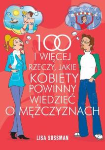 Okładka książki 100 i więcej rzeczy jakie kobiety powinny wiedzieć o mężczyznach