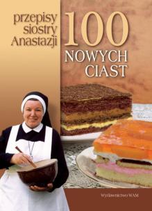 Okładka książki 100 nowych ciast - przepisy siostry Anastazji