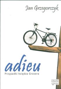 Okładka książki Adieu Przypadki księdza Grosera