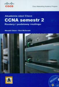 Okładka książki Akademia Sieci Cisco CCNA semestr 2 Routery i podstawy routingu + CD