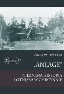 Okładka książki Anlage. Nieznana historia lotniska w Chrcynnie