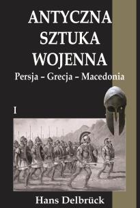 Okładka książki Antyczna sztuka wojenna. Tom 1. Persja - Grecja..