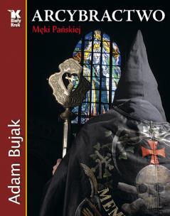 Okładka książki Arcybractwo Męki Pańskiej Biały Kruk