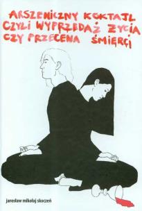 Okładka książki Arszeniczny koktajl czyli wyprzedaż życia czy przecena śmierci