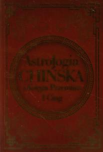 Okładka książki Astrologia chińska i Księga Przemian I Cing