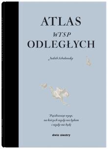 Okładka książki Atlas wysp odległych. Pięćdziesiąt wysp...