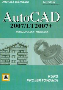 Okładka książki AutoCad 2007/LT2007 + Wersja polska i angielska kurs projektowania