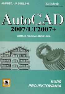 Okładka książki AutoCAD 2007/LT2007 + Wersja polska i angielska kurs projektowania