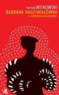 Okładka książki Barbara Radziwiłłówna z Jaworzna-Szczakowej