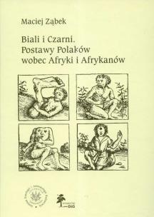 Okładka książki Biali i Czarni Postawy Polaków wobec Afryki i Afrykanów