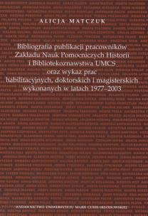 Okładka książki Bibliografia publikacji pracowników Zakładu Nauk Pomoczniczych Historii i Bibliotekoznawstwa UMCS oraz wykaz prac habilitacyjnych, doktorskich i magisterskich wykonywanych w latach 1977 - 2003