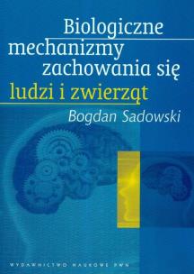 Okładka książki Biologiczne mechanizmy zachowania się ludzi i zwierząt