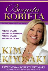 Bogata kobieta - Kim Kiyosaki. Autor: Kim Kiyosaki, Robert T. Kiyosaki. Multiszop.pl Okładka książki Bogata kobieta - Kim Kiyosaki