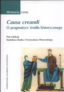 Okładka książki Causa creandi O pragmatyce źródła historycznego