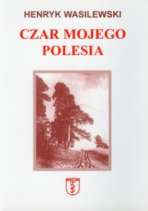 Okładka książki Czar mojego Polesia