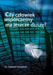 Okładka książki Czy człowiek współczesny ma jeszcze duszę?