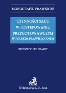Okładka książki Czynności sądu w postępowaniu przygotowawczym w polskim prawie karnym