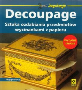 Okładka książki Decoupage Sztuka ozdabiania przedmiotów wycinankami z papieru